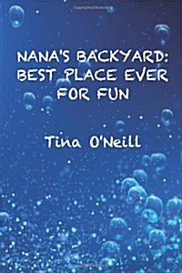 Nanas Backyard: Best Place Ever for Fun (Paperback)