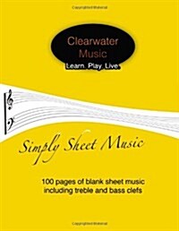 Simply Sheet Music: 100 Pages of Blank Sheet Music (Paperback)