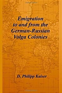 Emigration to and from the German-Russian Volga Colonies (Paperback)