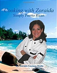 Cooking With Zoraida Simply Puerto Rican (Paperback)