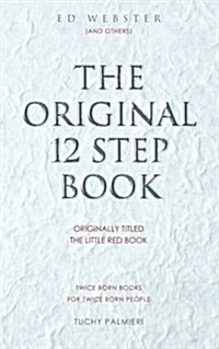 The Original 12 Step Book: Originally Titled the Little Red Book (Paperback)