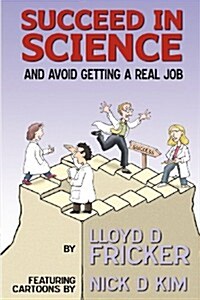 Succeed in Science and Avoid Getting a Real Job (Paperback)