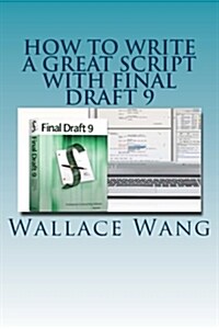 How to Write a Great Script with Final Draft 9 (Paperback)