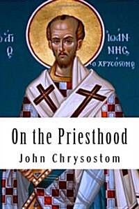 On the Priesthood: With Extensive Notes (Paperback)