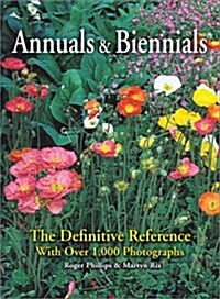 Annuals and Biennials: The Definitive Reference With Over 1,000 Photographs (Paperback, 1St Edition)