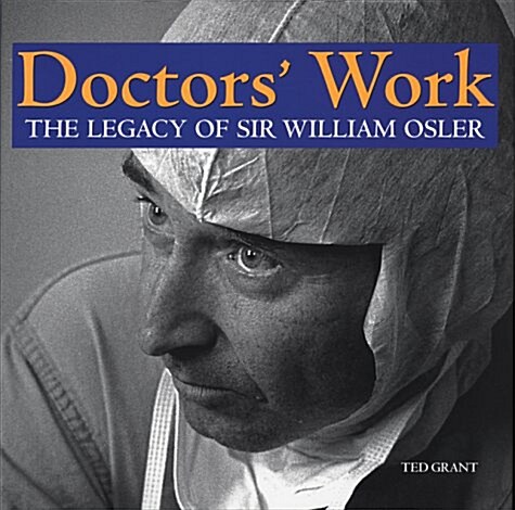Doctors  Work: The Legacy of Sir William Osler (Hardcover, First Edition)