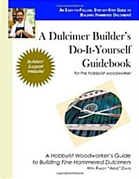 A Dulcimer Builders Do-It-Yourself Guidebook (Paperback)