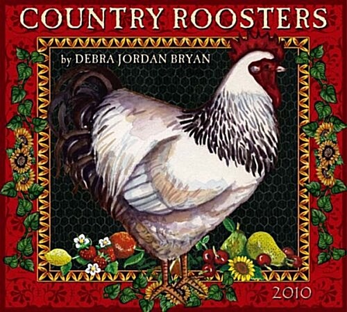 Country Roosters 2010 Wall Calendar (Calendar)