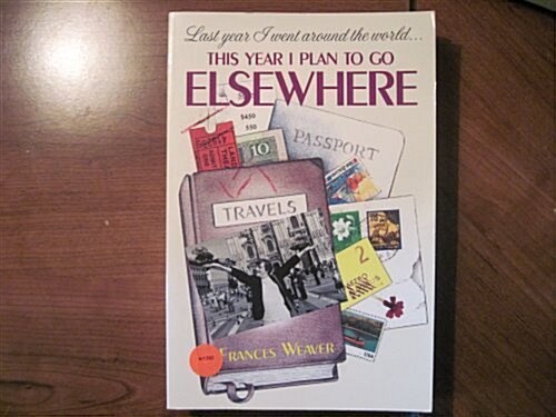 Last Year I Went Around the World...This Year I Plan to Go Elsewhere (Paperback)