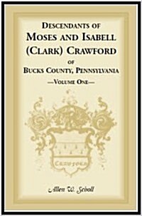 Descendants of Moses and Isabell (Clark) Crawford of Bucks County, Pennsylvania (Paperback)