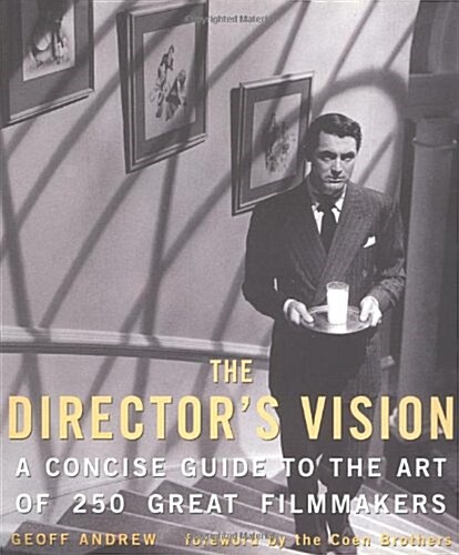 The Directors Vision: A Concise Guide to the Art of 250 Great Filmmakers (Paperback, 1st)