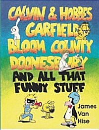 Calvin & Hobbes, Garfield, Bloom County, Doonesbury and All That Funny Stuff (Paperback)