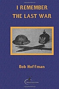 I Remember the Last War: (Original Version, Restored) (Paperback)