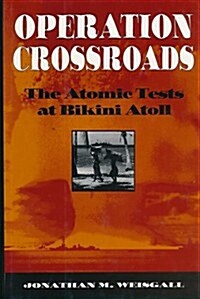 Operation Crossroads: The Atomic Tests at Bikini Atoll (Hardcover)
