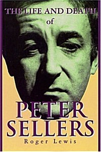 The Life and Death of Peter Sellers (Hardcover, 1ST)