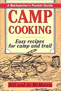 Camp Cooking: A Backpackers Pocket Guide (Paperback, 1st)