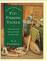 Classic & Antique Fly Fishing Tackle (Hardcover, 1st)