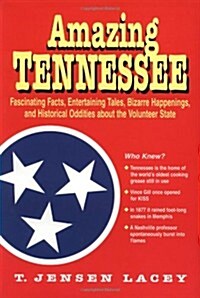 Amazing Tennessee : Fascinating Facts, Entertaining Tales, Bizarre Happenings, and Historical Oddities about the Volunteer State (Paperback)