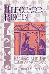 Hildegard of Bingen: Healing and the Nature of the Cosmos (Hardcover)