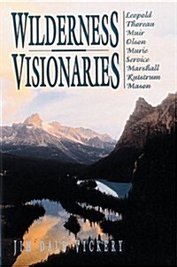 Wilderness Visionaries: Leopold, Thoreau, Muir, Olson, Murie, Service, Marshall, Rutstrum (Paperback)