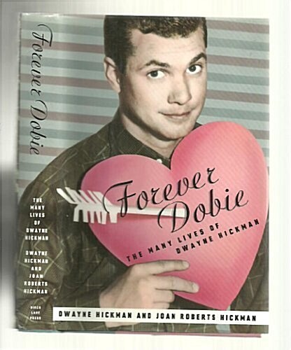 Forever Dobie: The Many Lives of Dwayne Hickman (Hardcover, 1st)