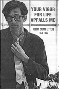 Your Vigor for Life Appalls Me: Collected Letters (1956-1972) (Paperback, 1st)