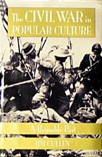 The Civil War in Popular Culture: A Reusable Past (Hardcover, 1st)