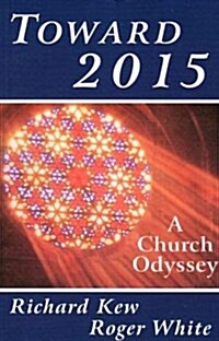 Toward 2015: A Church Odyssey (Paperback)