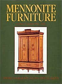 Mennonite Furniture: A Migrant Tradition, 1766-1910 (Hardcover, F First Edition)
