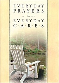 Everyday Prayers for Everyday Cares (Hardcover)