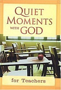 Quiet Moments with God/Teachers (Quiet Moments with God Devotional) (Hardcover)