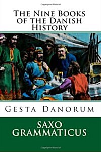 The Nine Books of the Danish History: Gesta Danorum (Paperback)