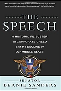 The Speech: A Historic Filibuster on Corporate Greed and the Decline of Our Middle Class (Paperback)