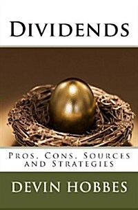 Dividends: Pros, Cons, Sources and Strategies (Paperback)
