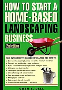 How to Start a Home-Based Landscaping Business (Home-Based Business Series) (Paperback, 2nd ed)