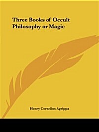 Three Books of Occult Philosophy or Magic (Paperback)