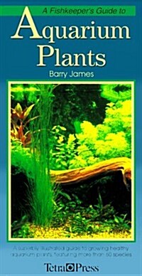 Fishkeepers Guide to Aquarium Plants: A Superbly Illustrated Guide to Growing Healthy ... (Hardcover)
