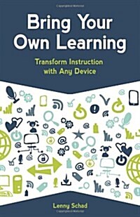 Bring Your Own Learning: Transform Instruction with Any Device (Paperback)