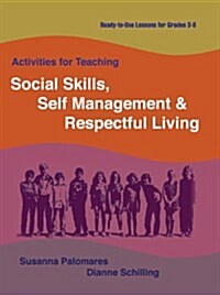 Activities for Teaching Social Skills, Self Management & Respectful Living (Paperback)