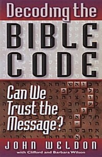 Decoding the Bible Code: Can We Trust the Message? (Paperback)