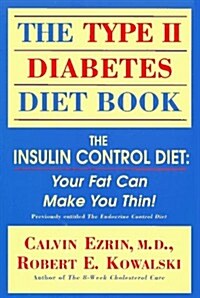 The Type II Diabetes Diet Book: The Insulin Control Diet : Your Fat Can Make You Thin (Paperback)