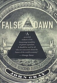 False Dawn: The Delusions of Global Capitalism (Hardcover)