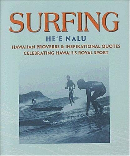 Suring, Hee Nalu: Hawaiian Proverbs and Inspiriational Quotes Celebratings Hawaiis Royal Sport (Hardcover)