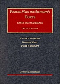Torts: Cases and Materials, 10th Edition (Prosser, Wade and Schwartz) (University Casebook) (Hardcover, 10th)