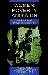 Women, Poverty & AIDS: Sex, Drugs and Structural Violence (Series in Health and Social Justice) (Paperback)