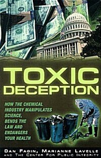 Toxic Deception: How the Chemical Industry Manipulates Science, Bends the Law and Endangers Your Health (Paperback, 2)