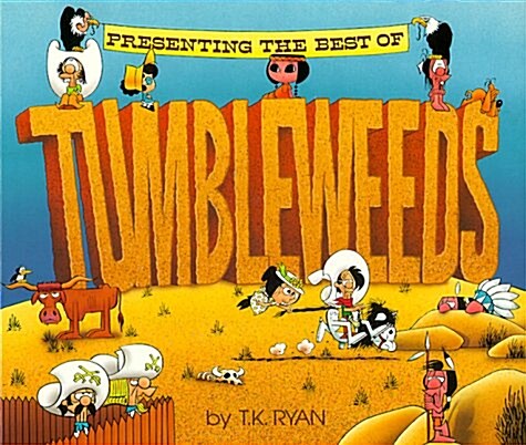 Presenting the Best of Tumbleweeds: An, Uh, Unusual Saga of the Old West (Paperback)