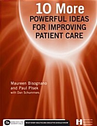 10 More Powerful Ideas for Improving Patient Care, Book 2: Volume 2 (Paperback)