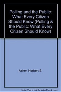 Polling and the Public: What Every Citizen Should Know (Paperback, 6th)