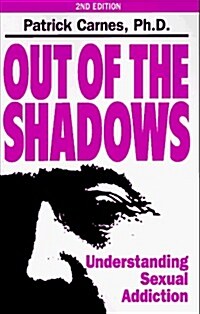 Out of the Shadows: Understanding Sexual Addiction (Paperback, 2nd)